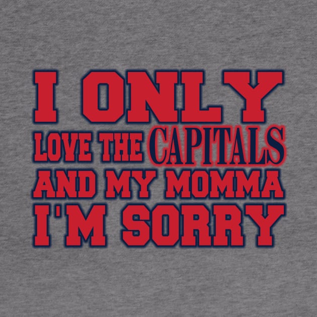 Only Love the Capitals and My Momma! by OffesniveLine